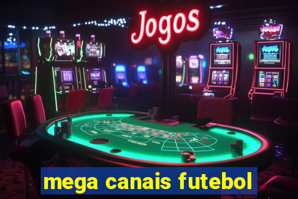 mega canais futebol